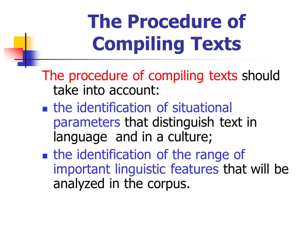 The Procedure of Compiling Texts The procedure of compiling texts should take into account: